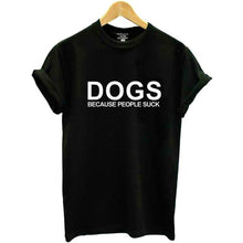 Awesome "Dogs, Because People Suck!"  T-Shirts! 6 colors!